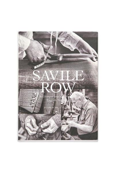 SAVILE ROW A Glimpse into the World of … Savile Row: A Glimpse Into The World Of English Tailoring